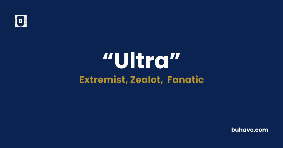 Ultra - Meaning, Definition, Synonyms and Antonyms