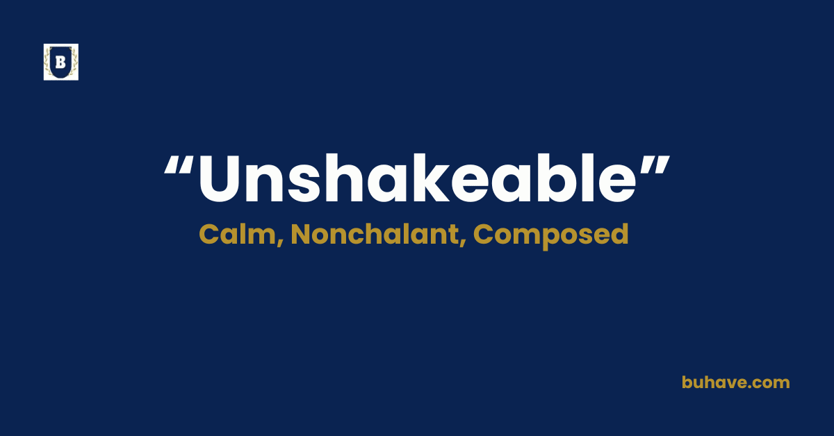 Unshakeable - Meaning, Definition, Synonyms and Antonyms