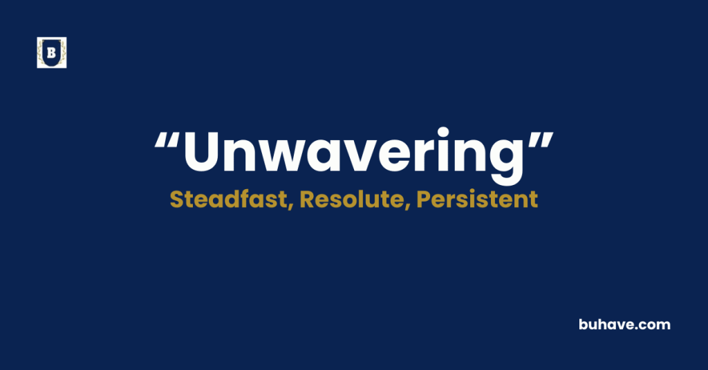 Unwavering - Meaning, Definition, Synonyms and Antonyms