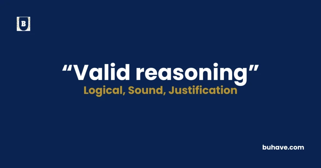 Valid reasoning - Meaning, Definition, Synonyms and Antonyms
