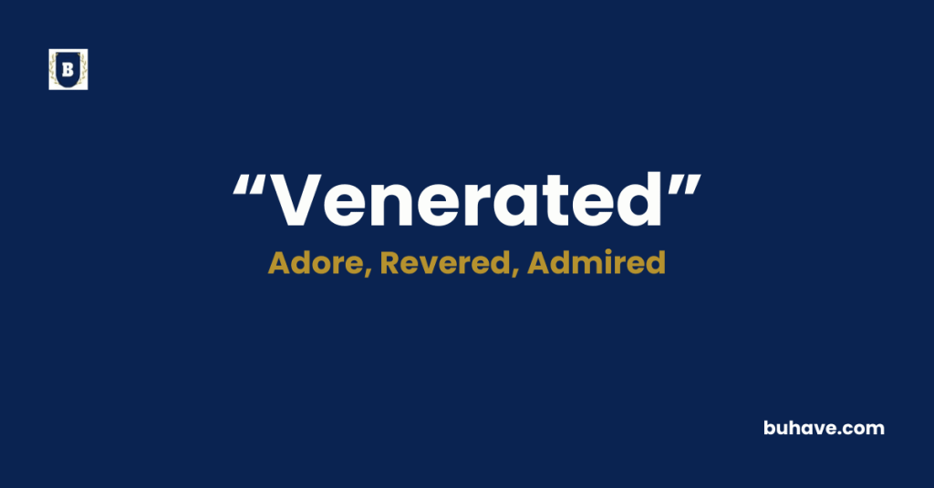 Venerated - Meaning, Definition, Synonyms and Antonyms