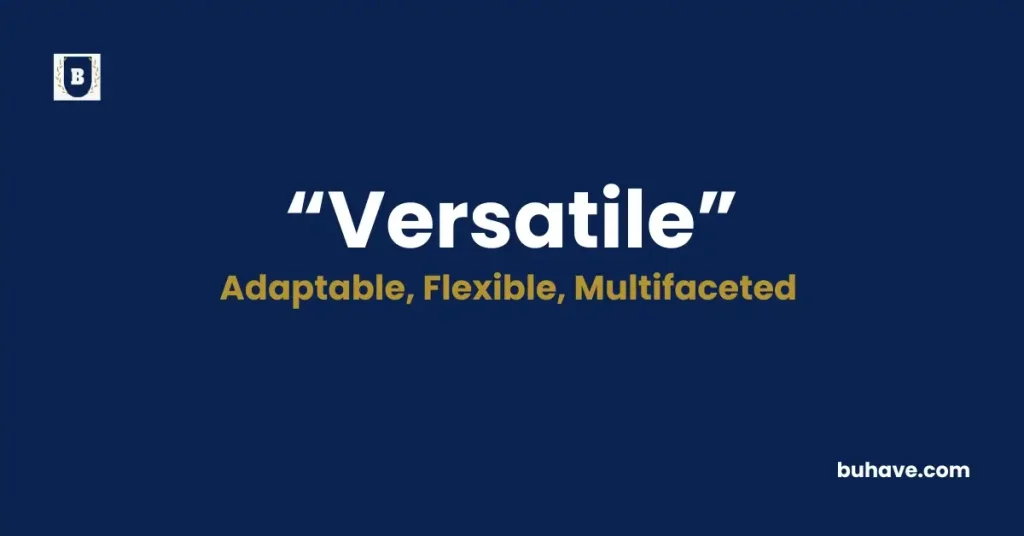 Versatile- Meaning, Definition, Synonyms and Antonyms