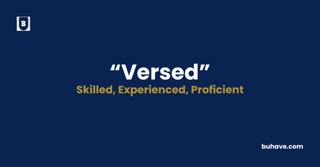 Versed- Meaning, Definition, Synonyms and Antonyms