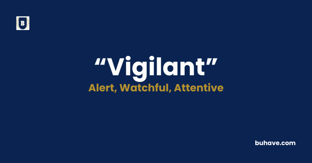 Vigilant - Meaning, Definition, Synonyms and Antonyms