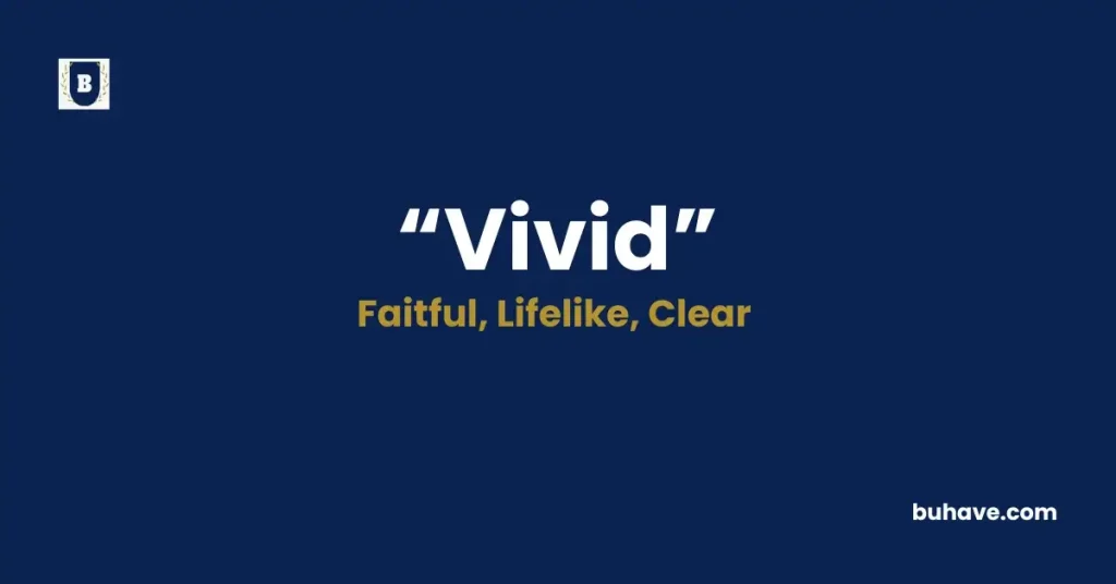 Vivid- Meaning, Definition, Synonyms and Antonyms