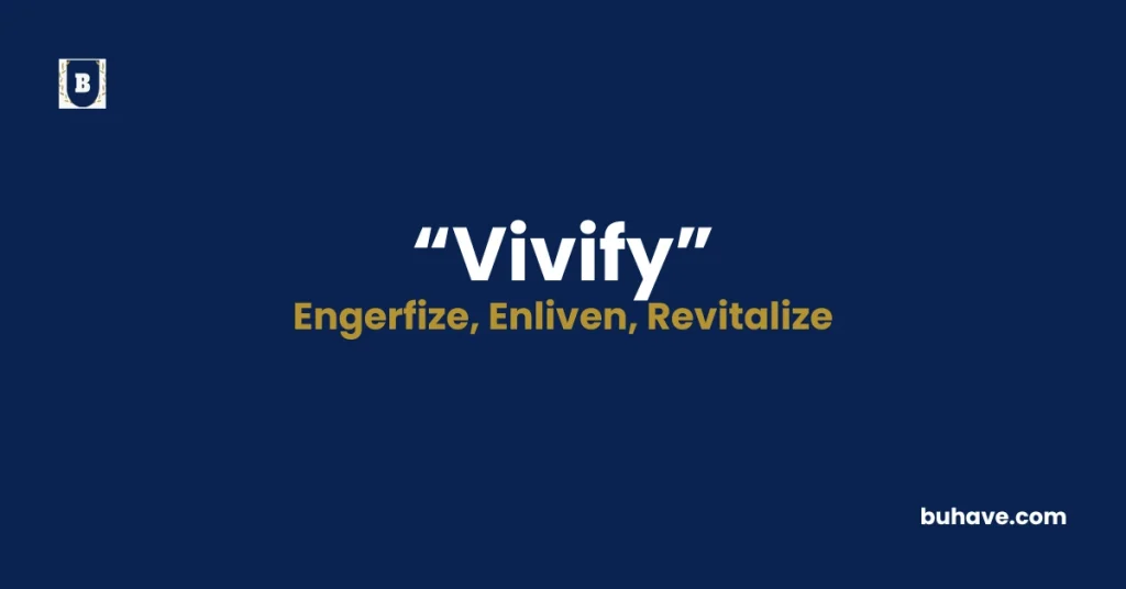 Vivify - Meaning, Definition, Synonyms and Antonyms