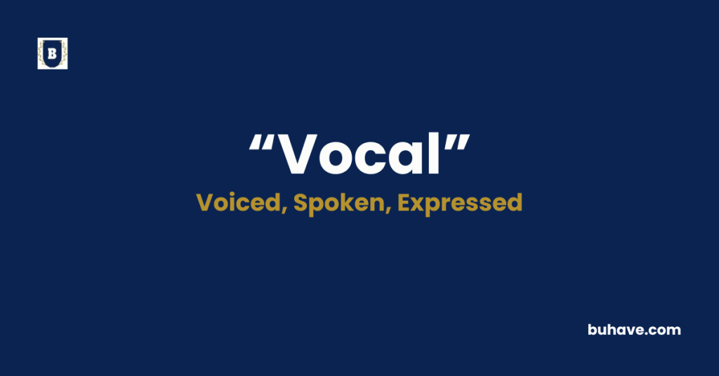 Vocal - Meaning, Definition, Synonyms and Antonyms
