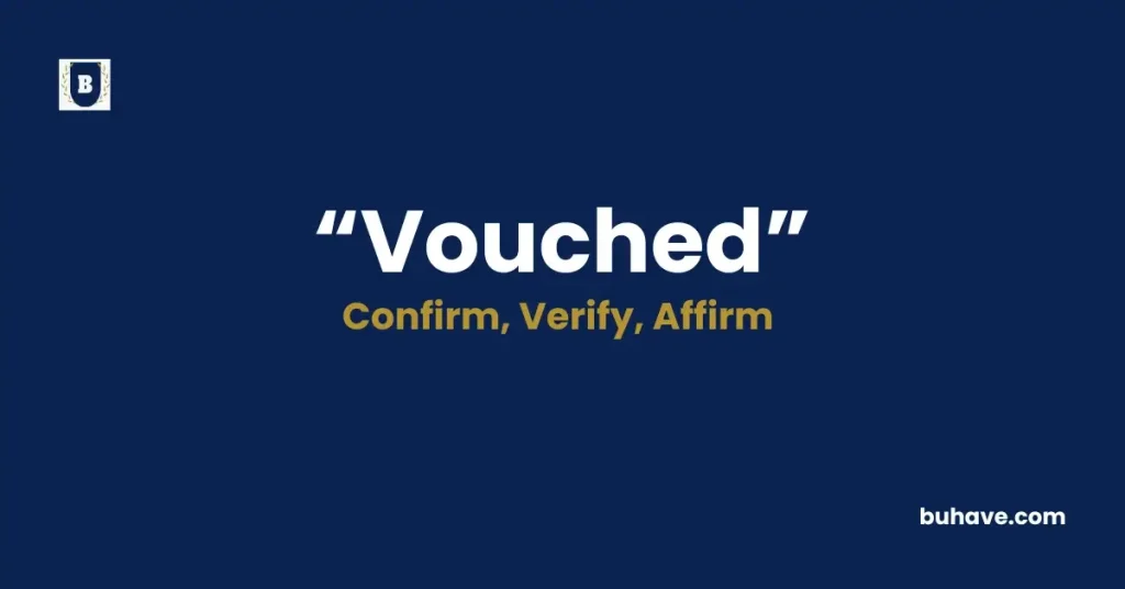 Vouched- Meaning, Definition, Synonyms and Antonyms