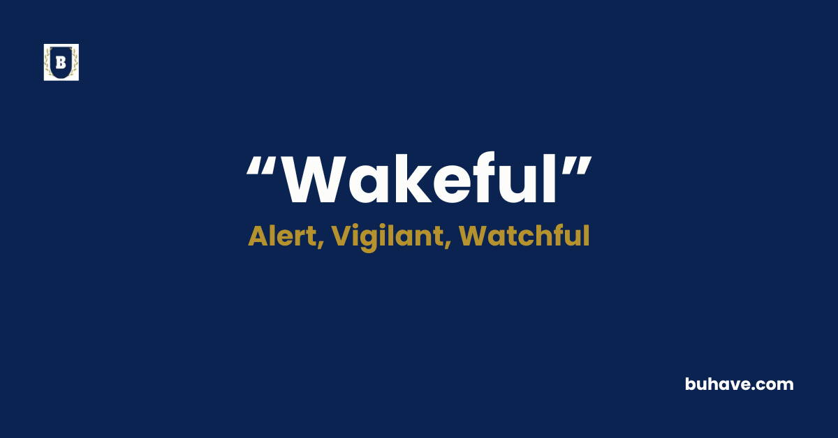 Wakeful - Meaning, Definition, Synonyms and Antonyms