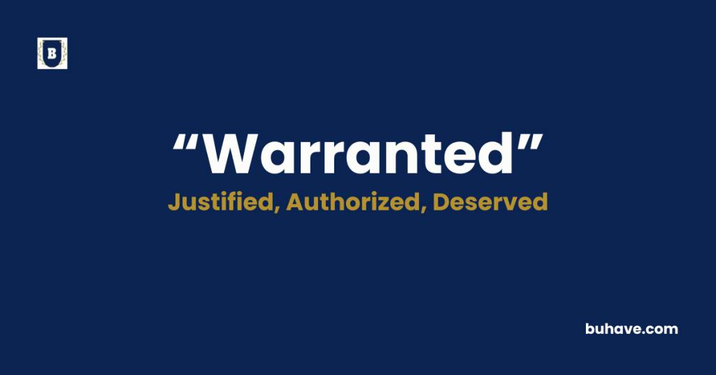 Warranted - Meaning, Definition, Synonyms and Antonyms