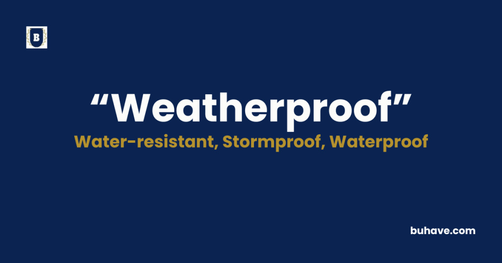 Weatherproof - Meaning, Definition, Synonyms and Antonyms