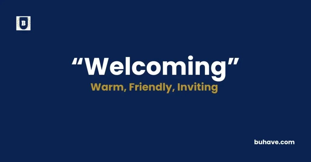 Welcoming- Meaning, Definition, Synonyms and Antonyms