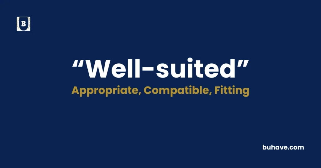 Well-Suited - Meaning, Definition, Synonyms and Antonyms