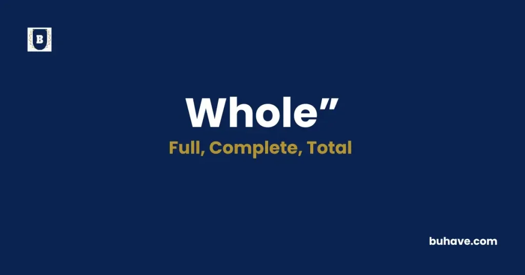 Whole- Meaning, Definition, Synonyms and Antonyms