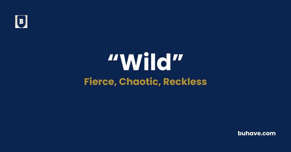 Wild - Meaning, Definition, Synonyms and Antonyms