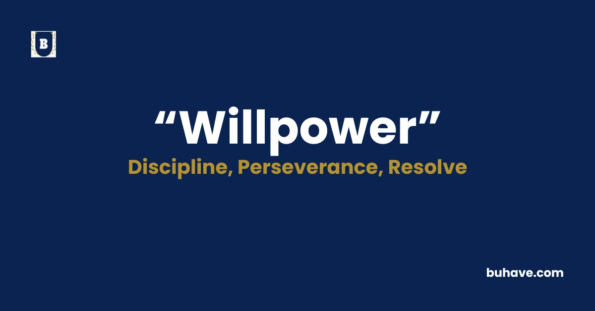 Willpower - Meaning, Definition, Synonyms and Antonyms
