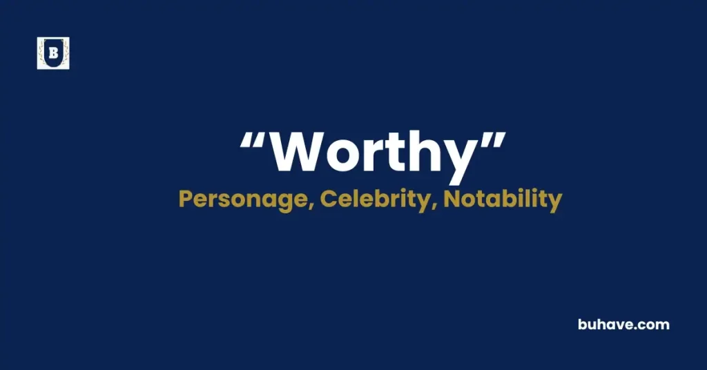 Worthy- Meaning, Definition, Synonyms and Antonyms