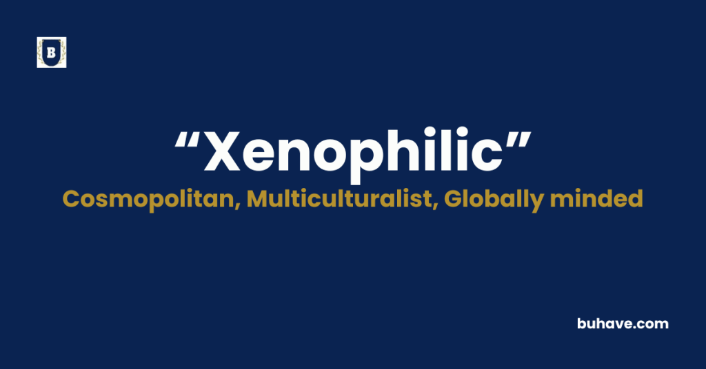 Xenophilic - Meaning, Definition, Synonyms and Antonyms