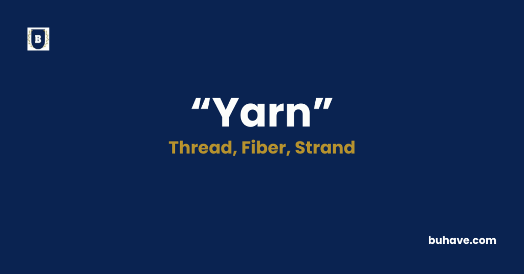 Yarn - Meaning, Definition, Synonyms and Antonyms