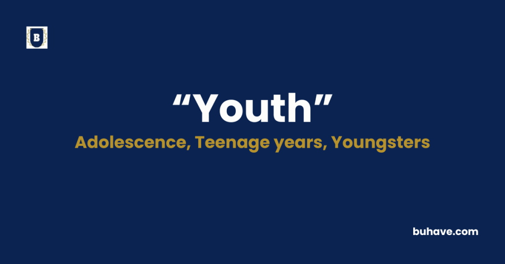 Youth - Meaning, Definition, Synonyms and Antonyms