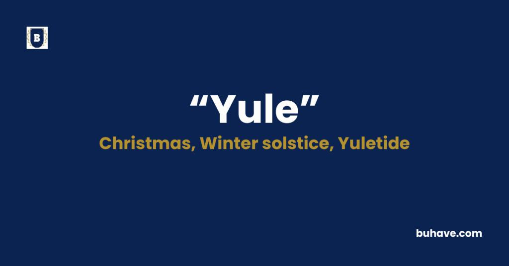 Yule- Meaning, Definition, Synonyms and Antonyms