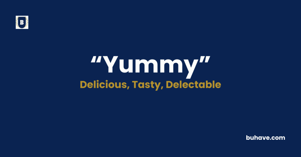 Yummy - Meaning, Definition, Synonyms and Antonyms