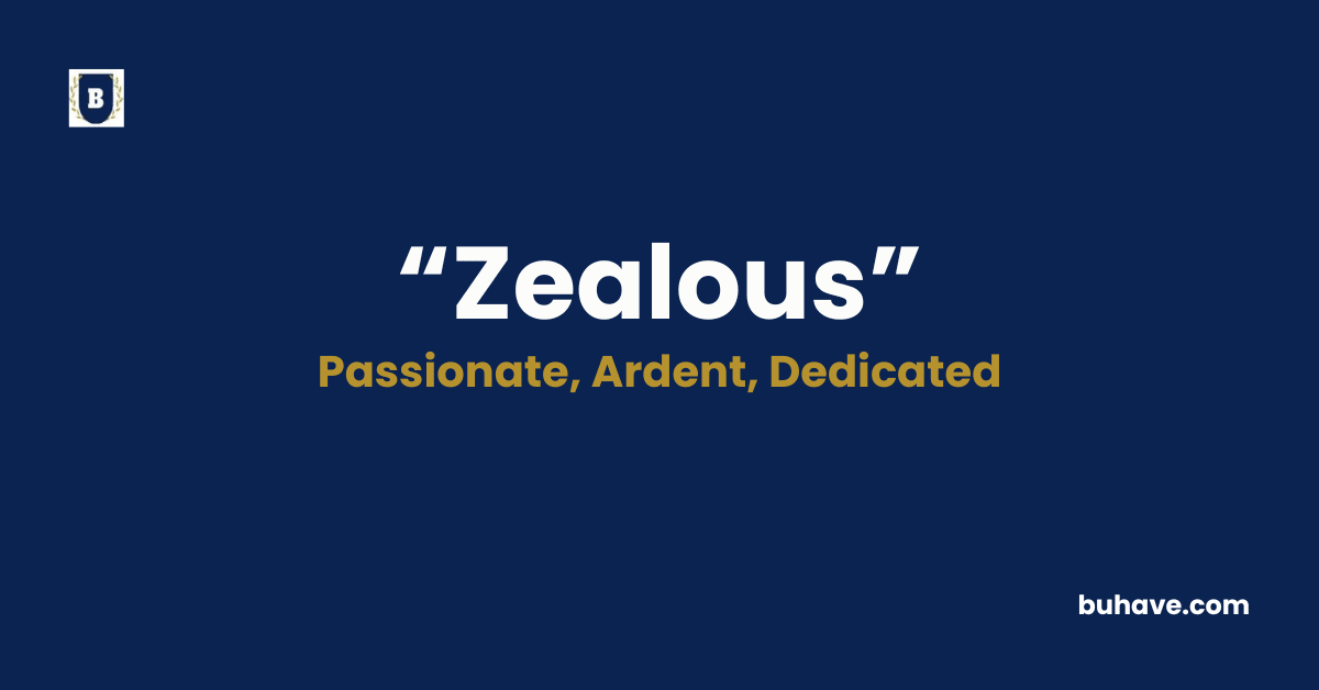 Zealous - Meaning, Definition, Synonyms and Antonyms