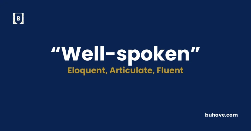 well-spoken - Meaning, Definition, Synonyms and Antonyms