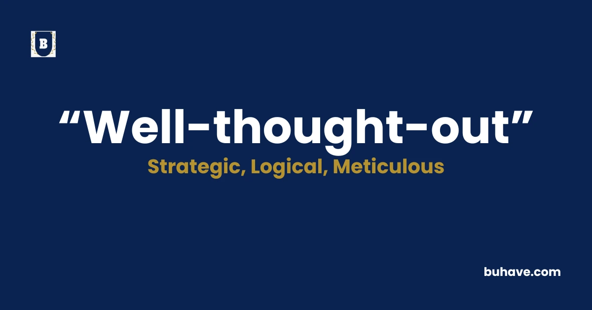 well-thought-out - Meaning, Definition, Synonyms and Antonyms