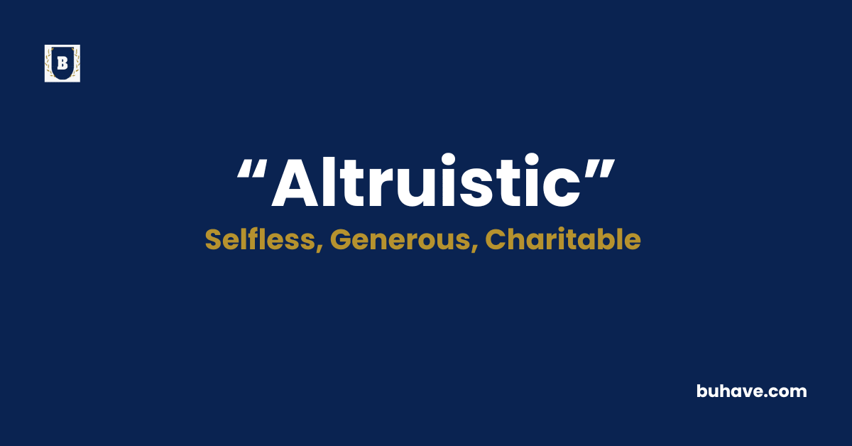 Altruistic -Meaning-Definition-Synonyms-Antonyms