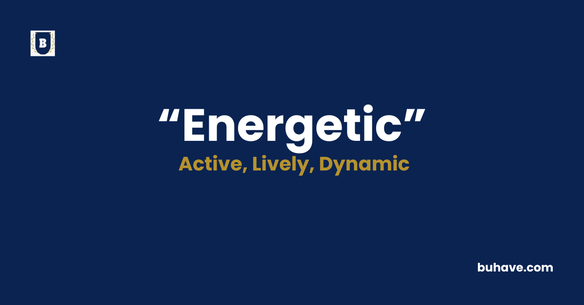 Energetic-Meaning-Definition-Synonyms-Antonyms
