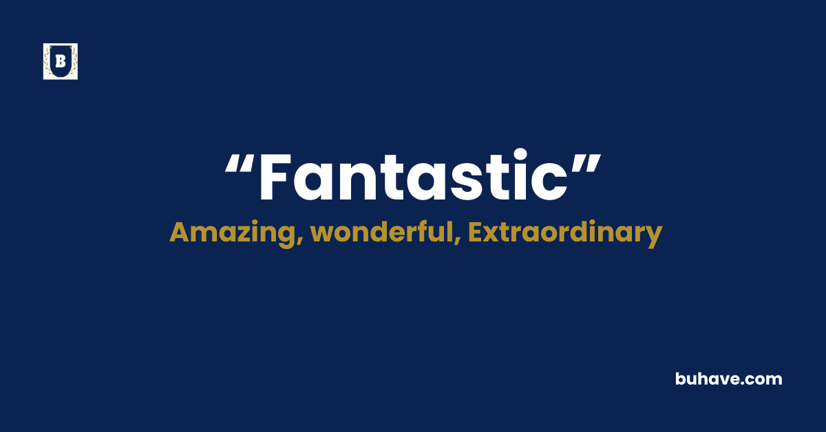 Fantastic_-Meaning-Definition-Synonyms-Antonyms