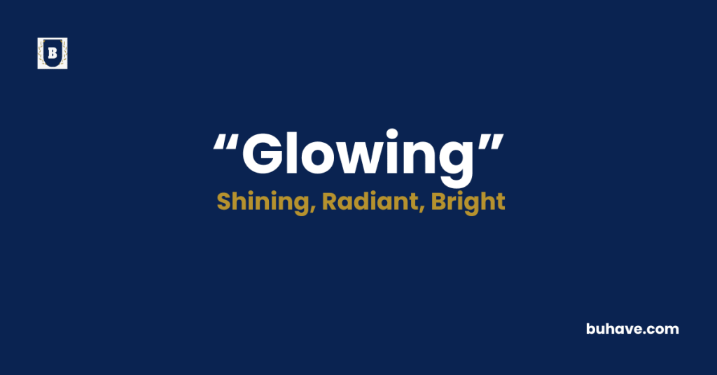 Glowing-Meaning-Definition-Synonyms-Antonyms