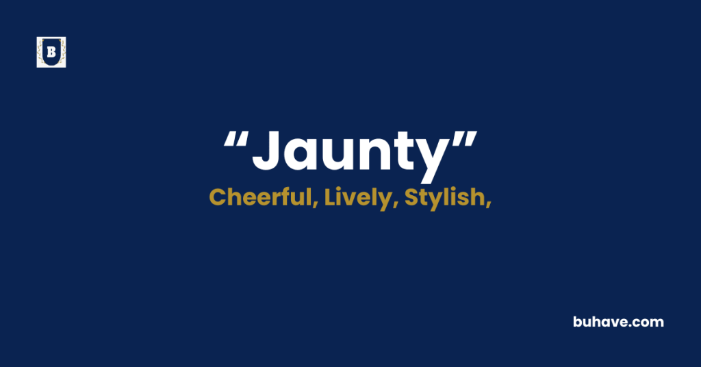 Jaunty Meaning, Definition, Synonyms, Antonyms