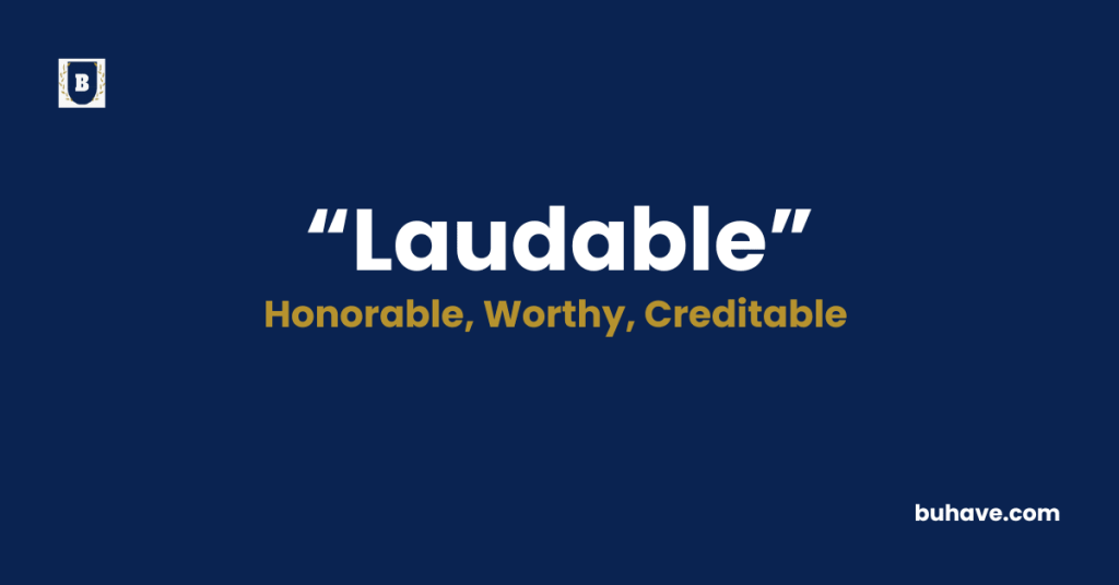 Laudable -Meaning-Definition-Synonyms-Antonyms