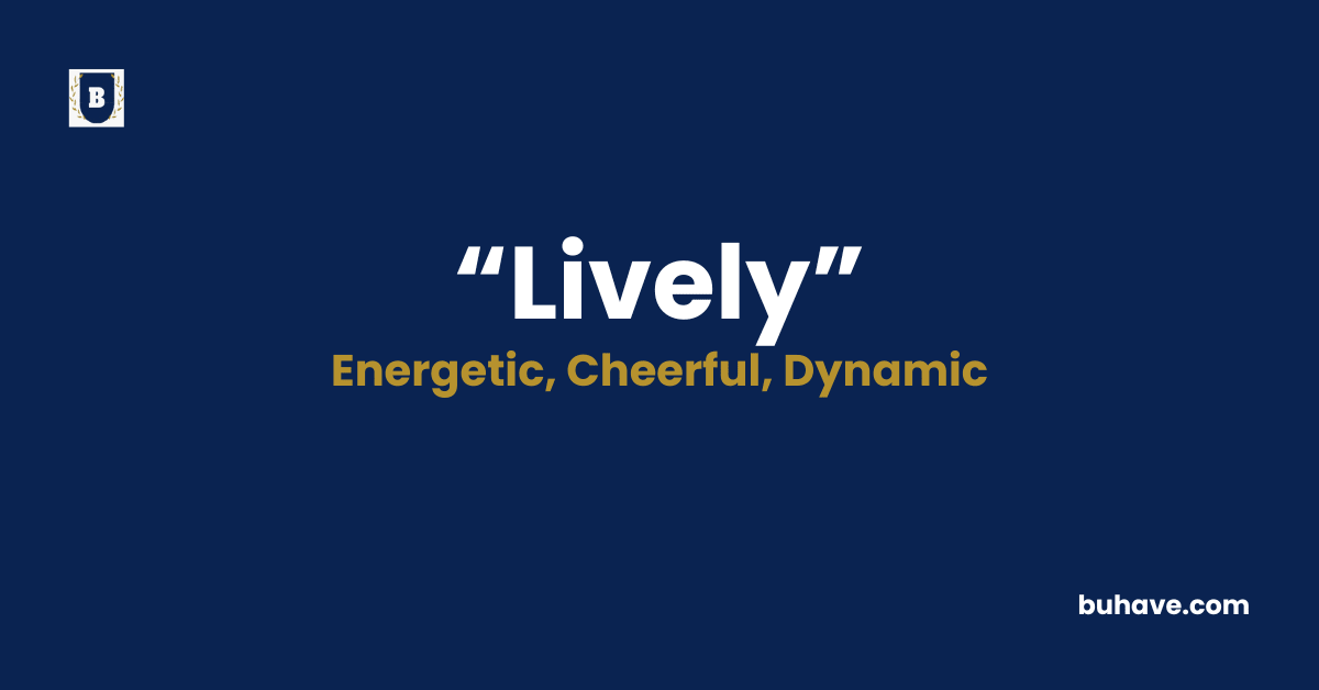 Lively-Meaning-Definition-Synonyms-Antonyms