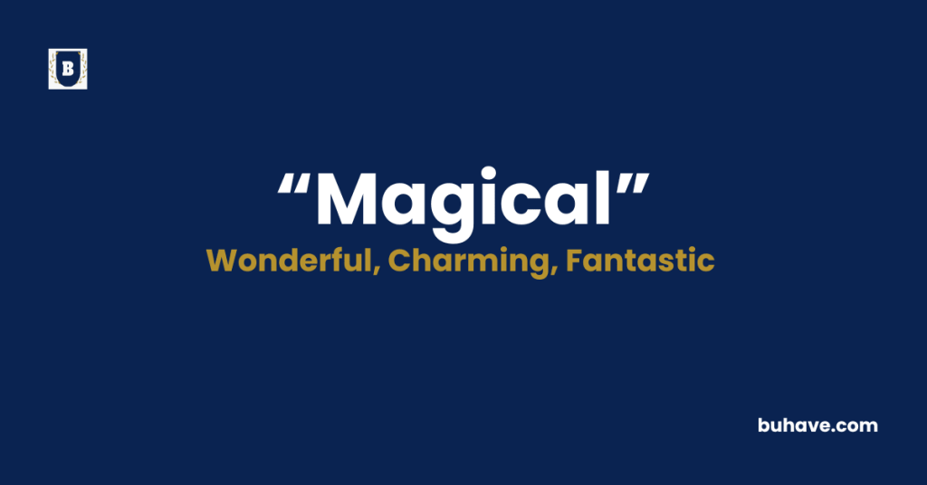 Magical -Meaning-Definition-Synonyms-Antonyms