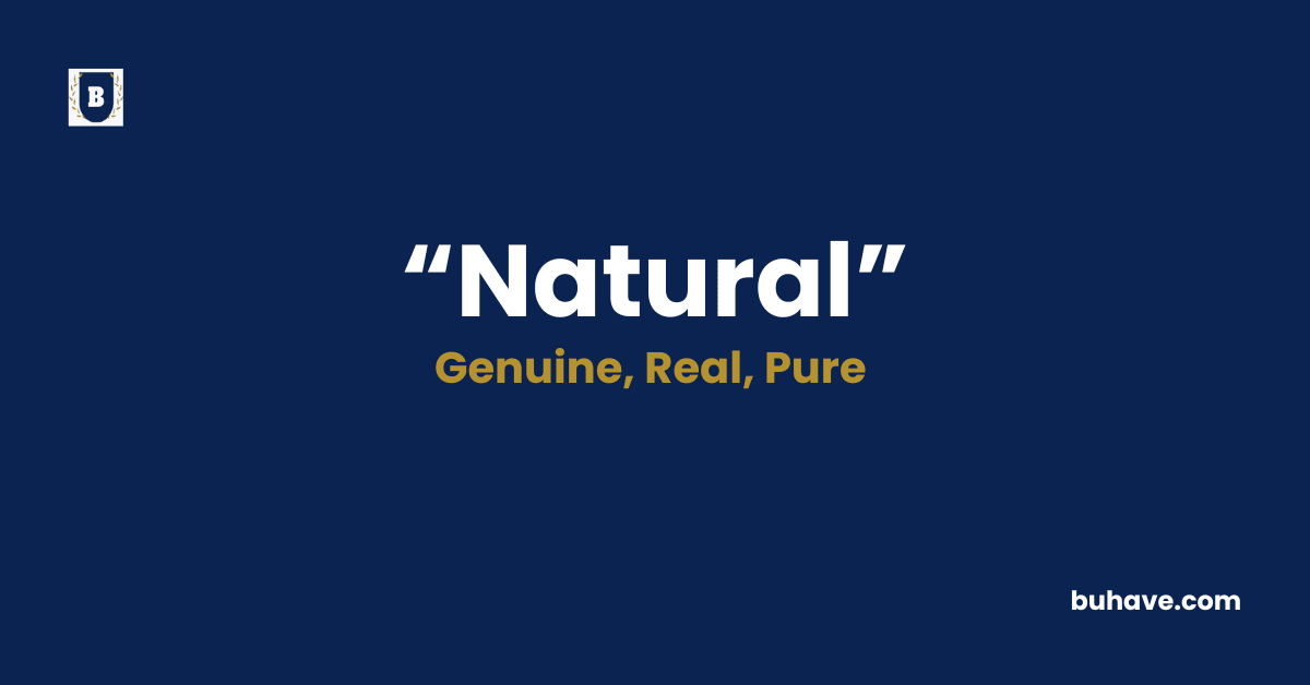 Natural -Meaning-Definition-Synonyms-Antonyms
