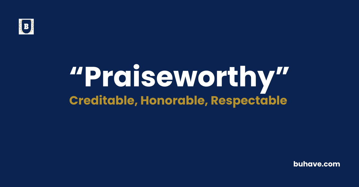 Praiseworthy -Meaning-Definition-Synonyms-Antonyms