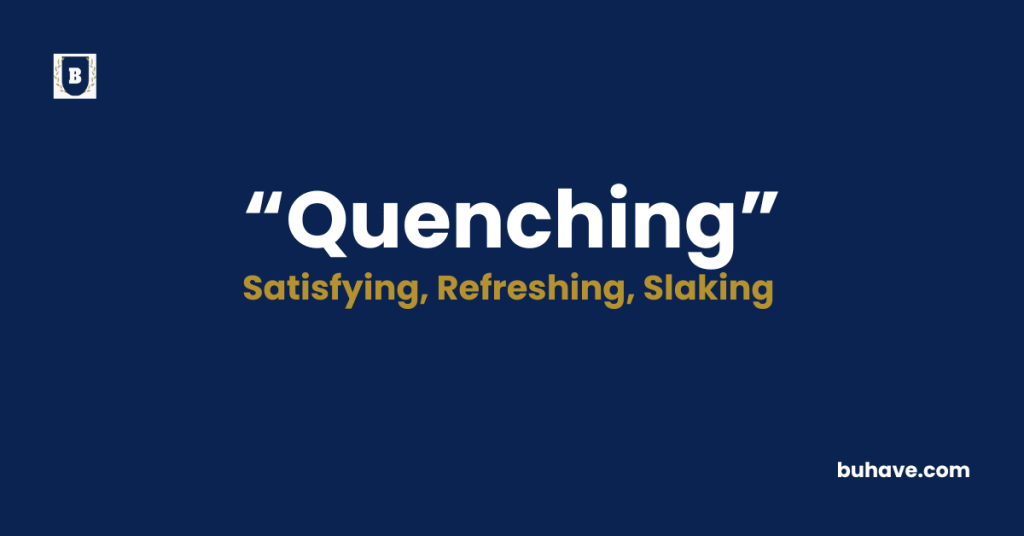 Quenching Meaning Definition Synonyms Antonyms