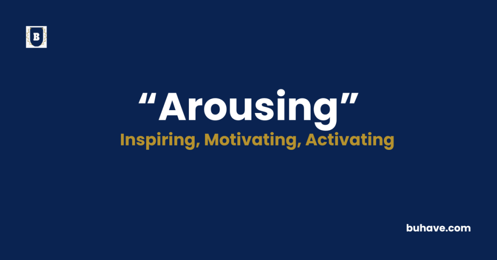 Arousing meaning definition synonyms antonyms