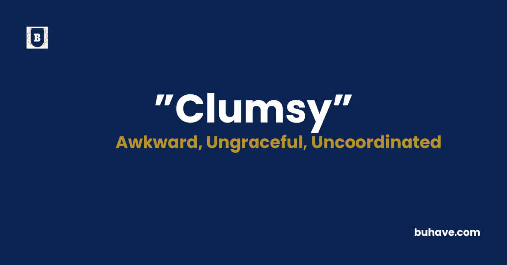 Clumsy meaning definition synonyms antonyms