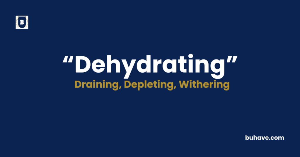 Dehydrating meaning definition synonyms antonyms