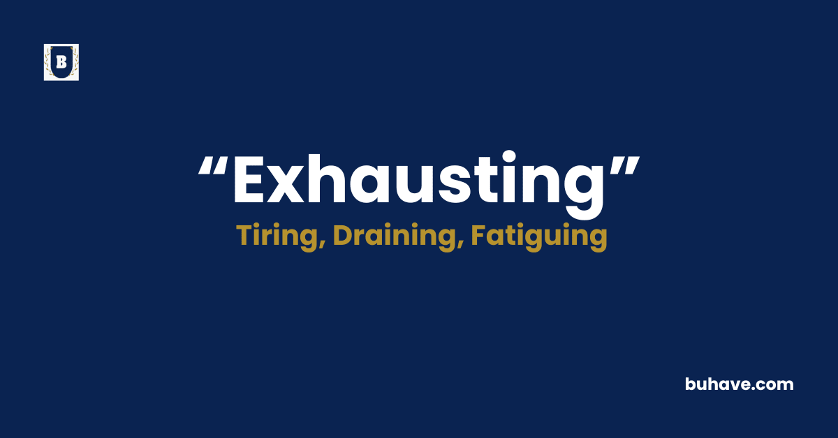 Exhausting meaning definition synonyms antonyms