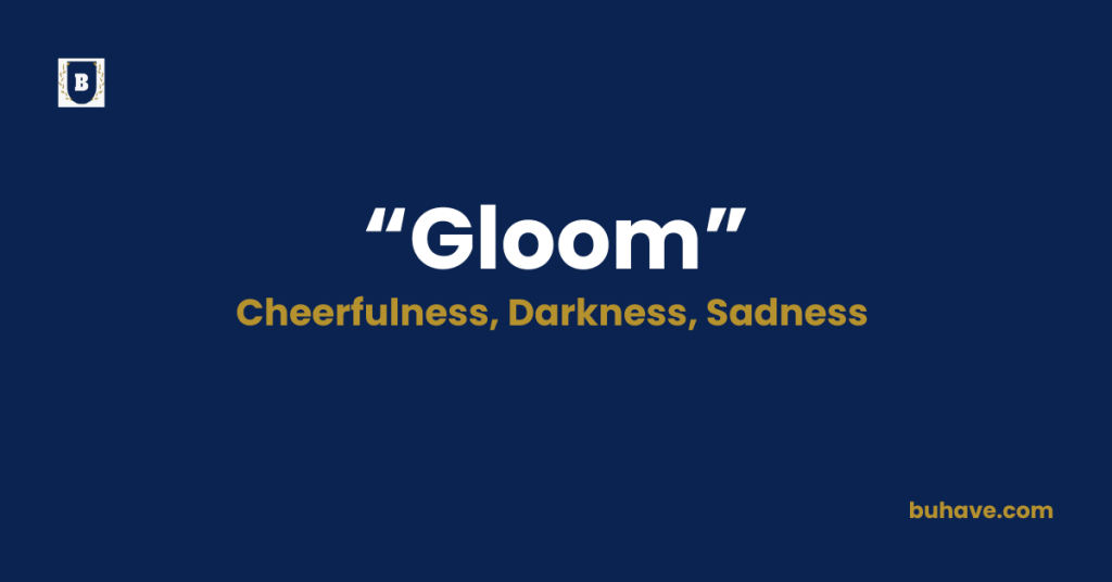 Gloom meaning definition synonyms antonyms
