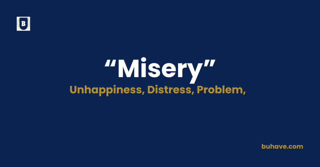 Misery meaning definition synonyms antonyms