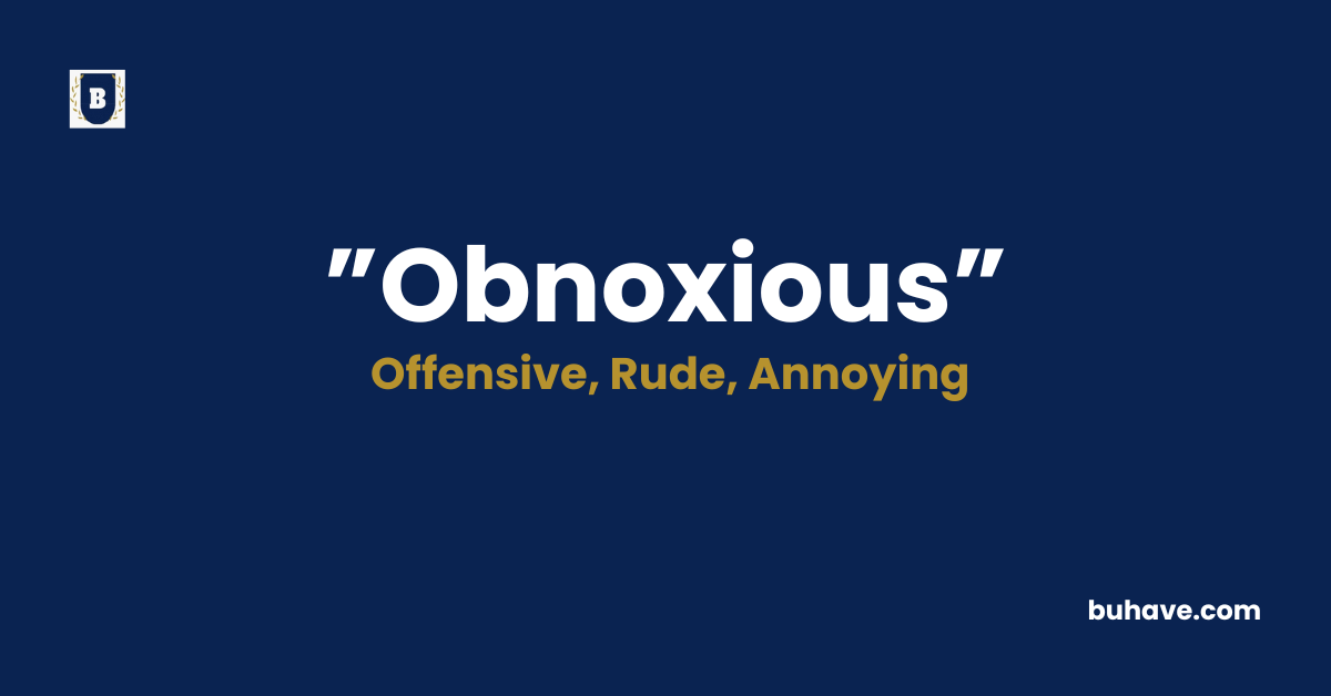 Obnoxious meaning definition synonyms antonyms