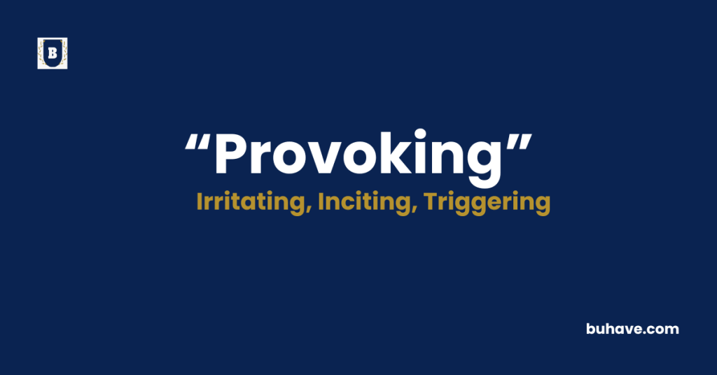 Provoking meaning definition synonyms antonyms