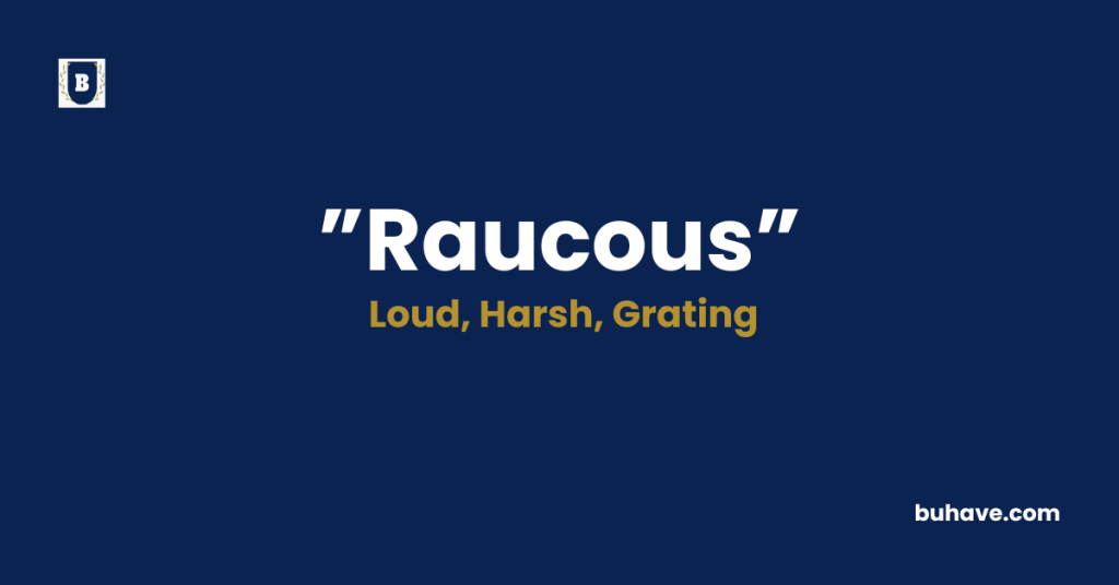 Raucous meaning definition synonyms antonyms