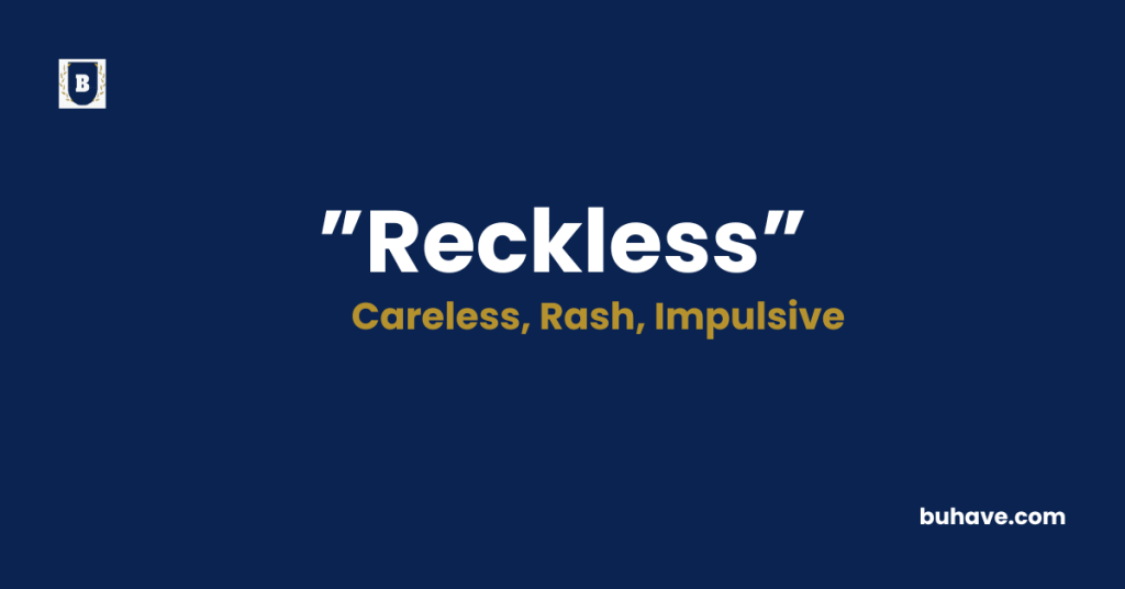 Reckless meaning definition synonyms antonyms